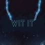 Wit it (Explicit)