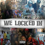 We Locked In (Explicit)