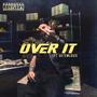 OVER IT (feat. getemlouie) [Explicit]