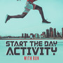 Start the Day Activity with Run: Training Vibes 2019, The Best Motivational Beats, Chillout Music, Positive Energy & Adrenaline, Don't Give Up