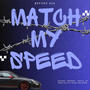 Match My Speed (feat. NLA ce$ar) [Explicit]