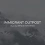 Immigrant Outpost