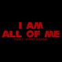 I Am... All Of Me (feat. KØNTAGIØN)