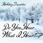 Holiday Favorites - Do You Hear What I Hear