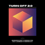 Turn off 2.0