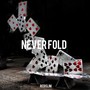 Never Fold (Explicit)