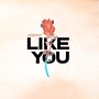 Like You