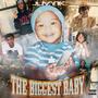 THE BIGGEST BABY (Explicit)