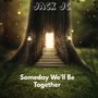 Someday We'll Be Together