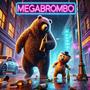 MEGABROMBO (feat. Toro Loco)