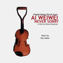 Ai Weiwei: Never Sorry