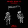 WHO AM I? (Explicit)