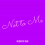 Not to Me (Explicit)