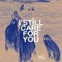 i still care for you