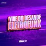 Vibe do Desande Eletrofunk (Explicit)