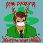 Gene Corrupto (Explicit)