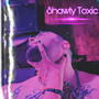 Shawty Toxic (Explicit)