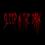 SLEEP IN THE DARK (Explicit)