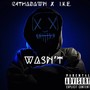 Wasnt (feat. I.k.e.) [Explicit]