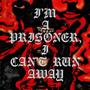 I'M A PRISONER, I CAN'T RUN AWAY (Explicit)