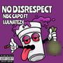 No Disrespect (feat. lulnate2xx) [Explicit]