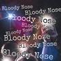 bloody nose (Explicit)