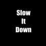 Slow It Down (Just a Lil Bit) [Explicit]