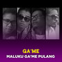 Maluku Ga'me Pulang
