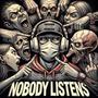 NOBODY LISTENS (feat. J Da Bandit, Bowtie Breeze & Lyrically Twisted) [Explicit]