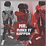 Mr Make It Happen (Explicit)