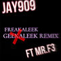 Jay909 FREAKALEEK REMIX FT (Mr.F3) [Explicit]