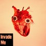 Invade Me