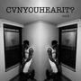 CVNYOUHEARIT? vol.2 (Explicit)