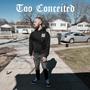 Too Conceited (Explicit)