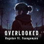 Overlooked (feat. Fuongemyeu)