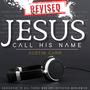 Call His Name (Revised Version)