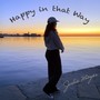 Happy in That Way