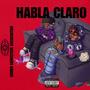 HABLA CLARO (feat. Mc Reey) [Explicit]