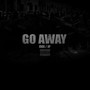 Go Away (Explicit)