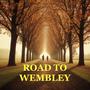 ROAD TO WEMBLEY