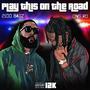 Play This On The Road (P.T.O.T.R) [Explicit]