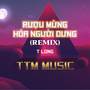 Rượu Mừng Hóa Người Dưng  - QV Remix x TTM MUSIC