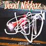 Dead Nikkaz (Explicit)