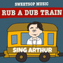 RUB A DUB TRAIN (feat. SING ARTHUR) [SING ARTHUR verse]