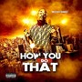 How You Do That (Explicit)