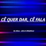 CÊ QUER DAR, CÊ FALA (Explicit)