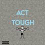 Act Tough (Explicit)