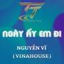 NGÀY ẤY EM ĐI (HM REMIX) (VINAHOUSE REMIX)