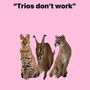 Trios Don't Work (feat. 4lone) [Explicit]