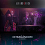 Extrañándote